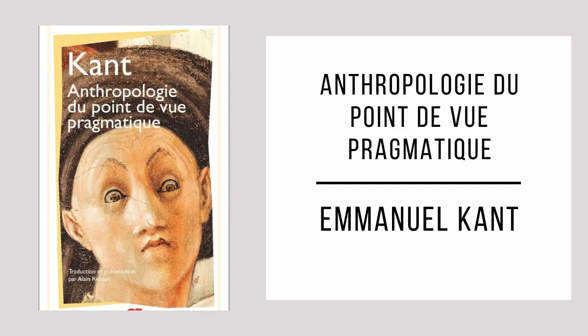 Anthropologie du Point de Vue Pragmatique par Emmanuel Kant