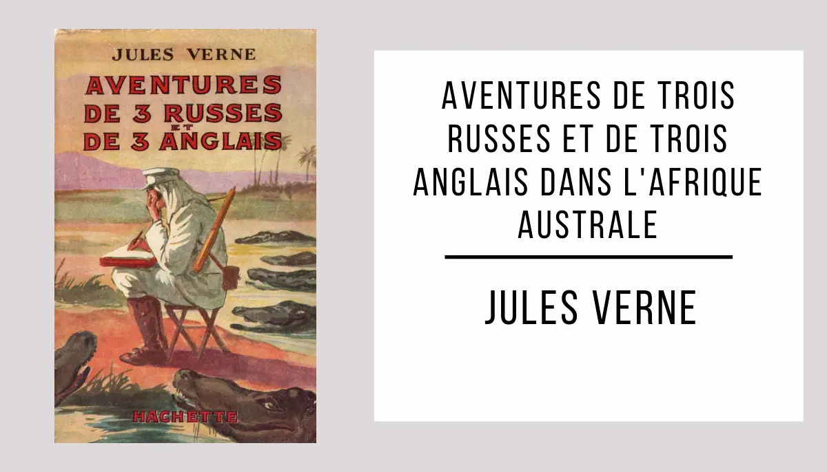 Aventures de trois Russes et de trois Anglais dans l'Afrique Australe par Jules Verne