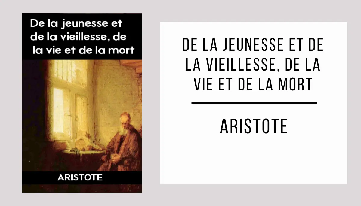De la Jeunesse et de la Vieillesse, de la Vie et de la Mort par Aristote