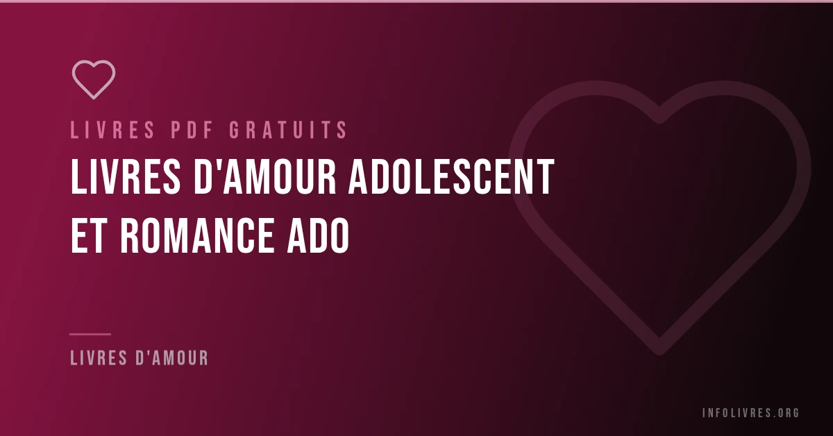 Livres d'amour adolescent et de romance ado gratuits en PDF.