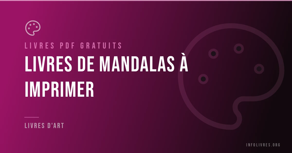 Livres de mandalas à imprimer gratuits en PDF.