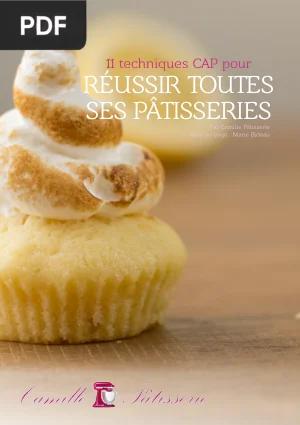 11 techniques CAP pour réussir toutes ses pâtisseries
