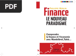 Finance Le Nouveau Paradigme - Comprendre la finance et l’économie avec Mandelbrot, Taleb