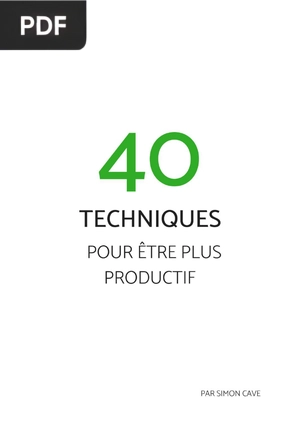 40 Techniques pour être Plus Productif