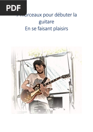 7 morceaux pour débuter la guitare en se faisant plaisirs