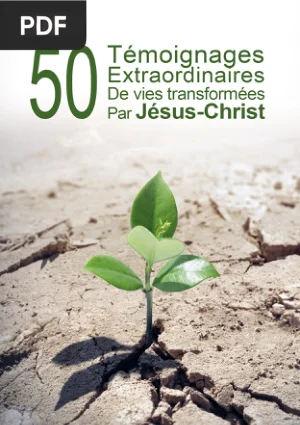 50 Témoignages Extraordinaires de Vies Transformées par Jésus-Christ