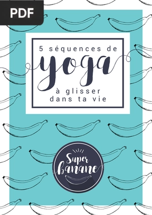 5 séquences de Yoga à glisser dans ta vie