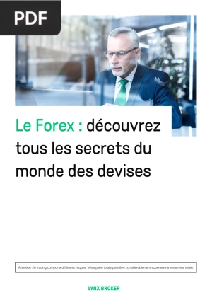 Le Forex - découvrez tous les secrets du monde des devises