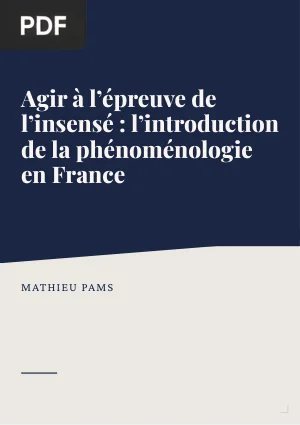 Agir à l'épreuve de l'insensé : l'introduction de la phénoménologie en France