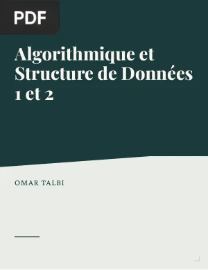 Algorithmique et Structure de Données 1 et 2 : Cours et Exercices Corrigés