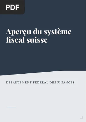 Aperçu du système fiscal suisse