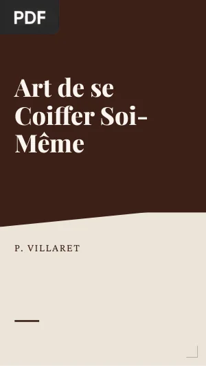 Art de se Coiffer Soi-Même, Suivi du Manuel du Coiffeur
