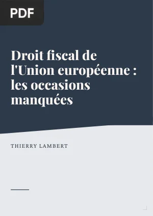 Droit fiscal de l’Union européenne : les occasions manquées