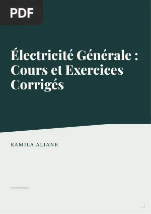 Électricité Générale : Cours et Exercices Corrigés