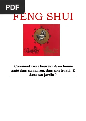 Feng Shui : Vivre Heureux dans sa Maison, son Travail et son Jardin