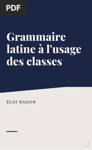 Grammaire latine à l'usage des classes