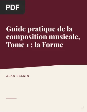 Guide pratique de la composition musicale, Tome 1 : la Forme