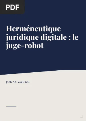 Herméneutique juridique digitale : interprétation et prise de décision par le juge-robot