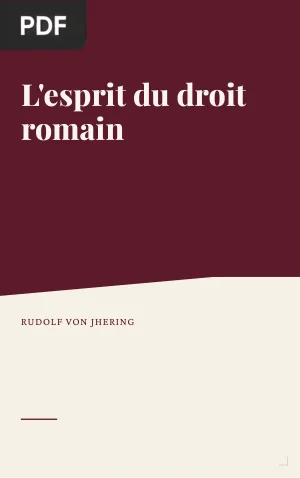 L'esprit du droit romain dans les diverses phases de son développement