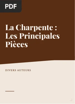 La charpente, les principales pièces des charpentes traditionnelles