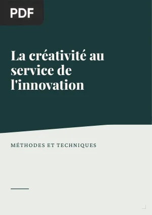La créativité au service de l'innovation : méthodes et techniques