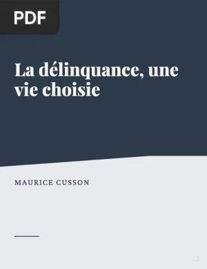 La délinquance, une vie choisie - Entre crime et plaisir