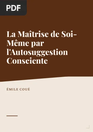 La maîtrise de soi-même par l'autosuggestion consciente