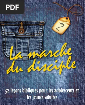 La Marche du Disciple Vol. 2 : 52 Leçons Bibliques pour les Adolescents