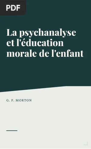 La psychanalyse et l'éducation morale de l'enfant