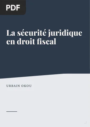 La sécurité juridique en droit fiscal : étude comparée France-Côte d’Ivoire