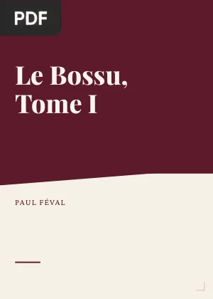 Le Bossu, Tome I