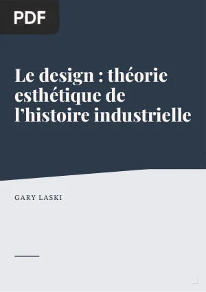 Le design: Théorie esthétique de l'histoire industrielle