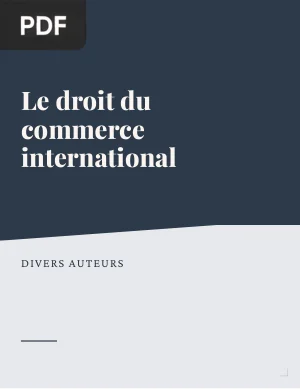 Le droit du commerce international, une discipline devenue incontournable