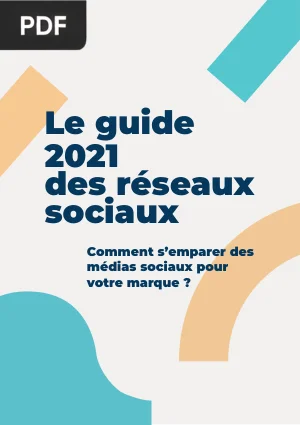 Le guide 2021 des réseaux sociaux