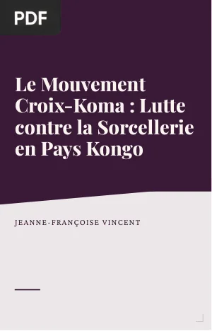 Le Mouvement Croix-Koma : Lutte contre la Sorcellerie en Pays Kongo