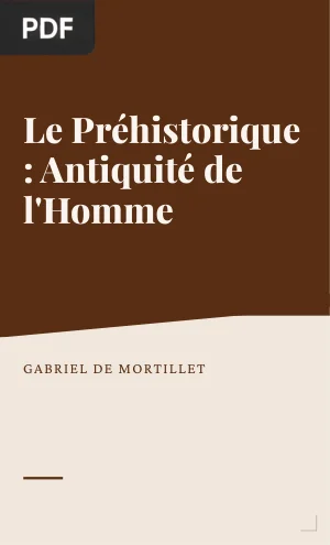 Le Préhistorique : Antiquité de l'Homme