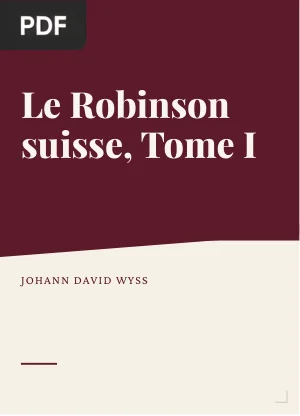 Le Robinson suisse, Tome I