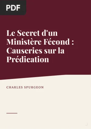 Le Secret d'un Ministère Fécond : Causeries sur la Prédication