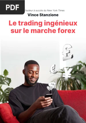 Le Trading Ingénieux sur le Marché Forex