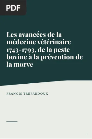 Les avancées de la médecine vétérinaire 1743-1793, de la peste bovine à la prévention de la morve