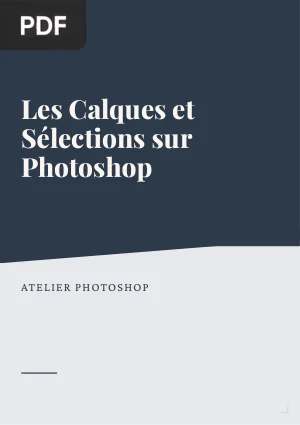 Les Calques et Sélections sur Photoshop