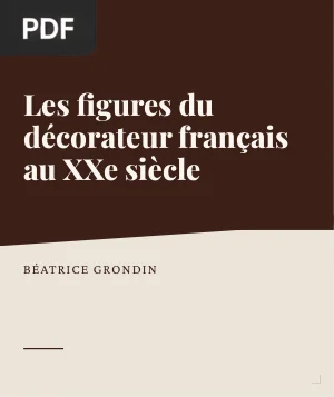 Les figures du décorateur français au XXe siècle, une histoire de mots et de pratiques