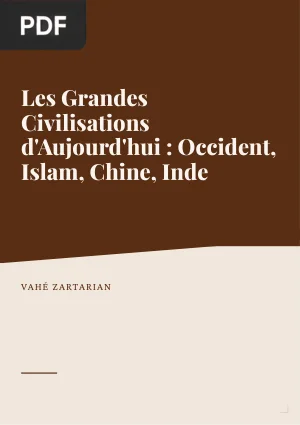 Les Grandes Civilisations d'Aujourd'hui : Occident, Islam, Chine, Inde