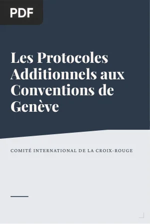 Les Protocoles Additionnels aux Conventions de Genève
