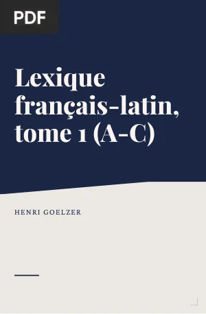 Lexique français-latin, tome 1 (A-C)