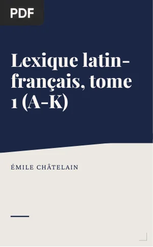 Lexique latin-français, tome 1 (A-K)