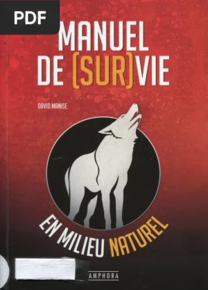 Manuel de (sur)vie en milieu naturel