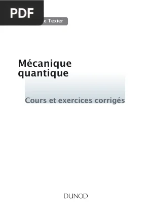 Mécanique Quantique - Cours et Exercices Corrigés