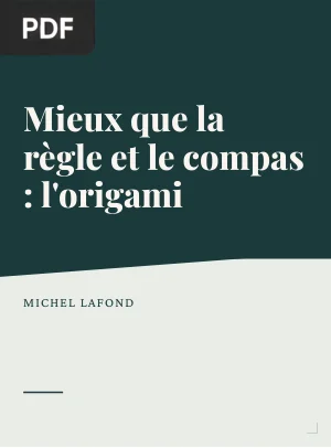 Mieux que la règle et le compas : l'origami