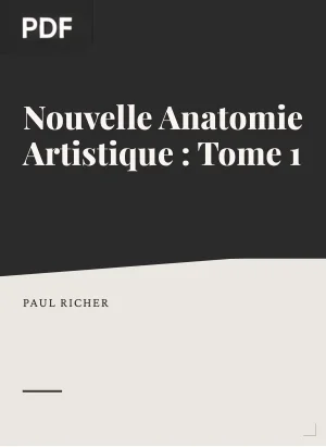 Nouvelle Anatomie Artistique : Tome 1